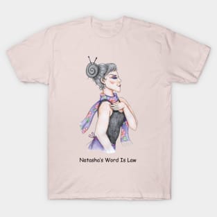 Natasha's Word Is Law T-Shirt